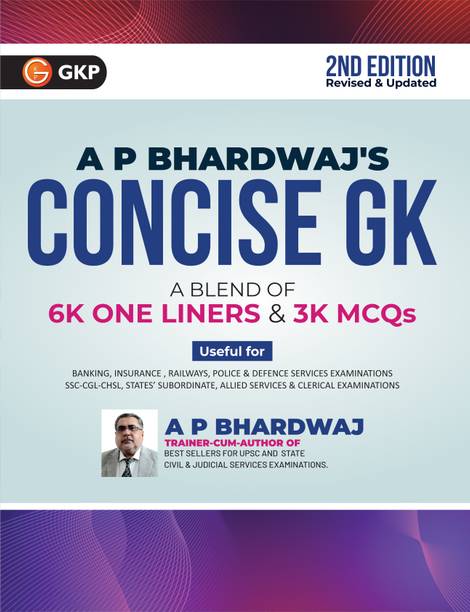 GKP UPSC 2025 : Concise General Knowledge for UPSC, State PSC, PSUs, SSC, Banking, Railways RRB, Defence NDA/CDS, CUET, Teaching, State Govt. & Other Competitive Exams (2nd Edition) by AP Bhardwaj