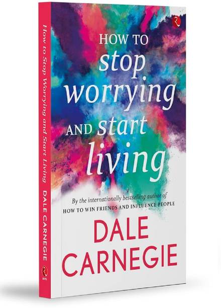 How to Stop Worrying and Start Living