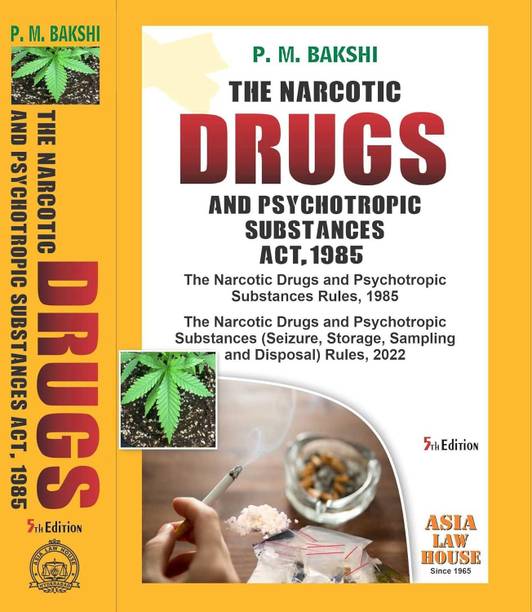 Asia’s, The Narcotic Drugs And Psychotropic Substances Act, 1985 By P. M. Bakshi - 5th Edition 2024