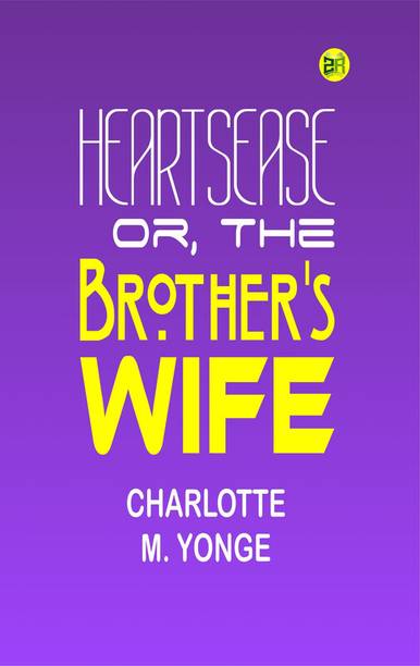 Heartsease; Or, The Brother's Wife