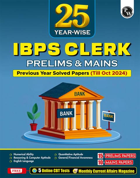 PW IBPS Clerk 25 Year-wise Prelims & Mains Previous Year Solved Papers Till Oct 2024 with 5 Online CBT Tests for Exam 2025-26 (PYQs) English Edition