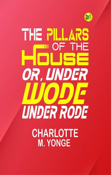 The Pillars of the House; Or, Under Wode, Under Rode