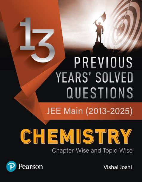 Pearson 13 Previous Years' Solved Questions – JEE Main (2013-2025) Chemistry | Chapter-wise and Topic-wise | Solved JEE Main 2013-2025 Questions | 1600+ PYQs Segregated Chapter-wise and Topic-wise | Latest JEE Main Syllabus Provided by NTA | Chapter-wise Trend Analysis of Previous Years’ | 1st Edition