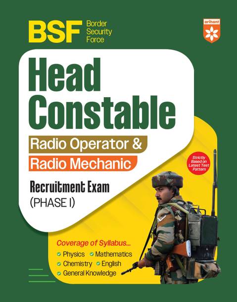 Arihant BSF Head Constable Radio Operator and Radio Mechanic Recruitment Exam Guide 2025 | Latest Syllabus Based Book with Physics, Chemistry, Maths, English & General Knowledge | Phase I Exam Prepara
