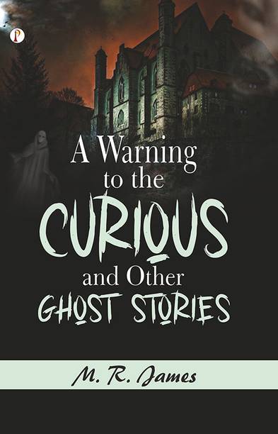 A Warning to the Curious, and Other Ghost Stories (Edition1st)