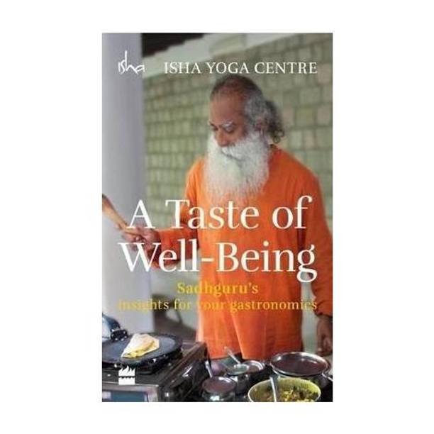 A Taste of Well-Being: Sadhguru's Insights for Your Gastronomics
