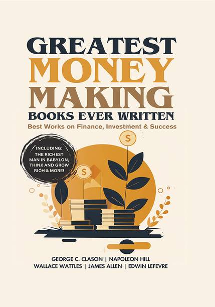 Greatest Money Making Books Ever Written: Best Works on Finance, Investment & Success (including The Richest Man in Babylon, Think and Grow Rich & more!)(Grapevine Books)