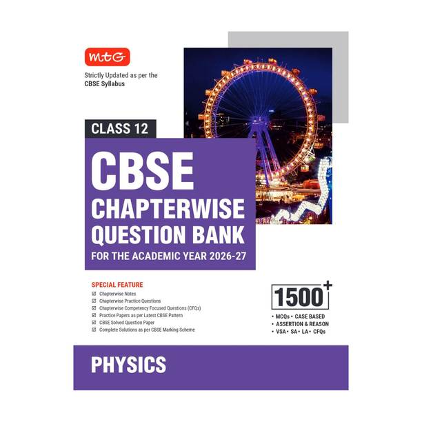 MTG CBSE Class 12 Chapterwise Question Bank Physics For 2027 Board Exam | Based on Latest CBSE Syllabus with 1500+ Questions