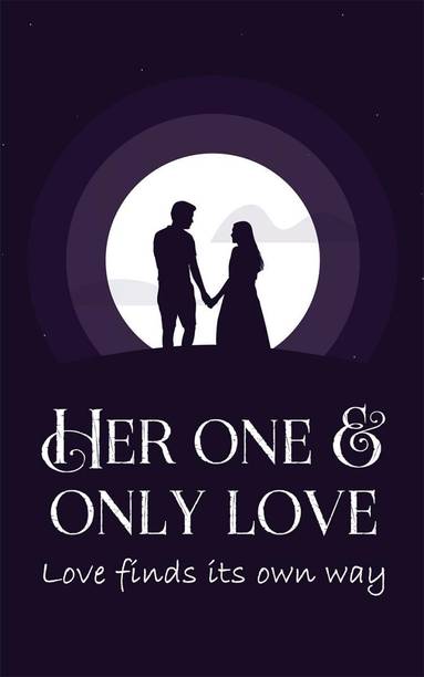 Her One & Only Love- Love finds its own way