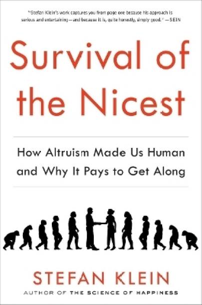 Survival of the Nicest  - How Altruism Made Us Human and Why It Pays to Get Along