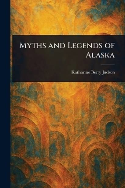 Myths and Legends of Alaska