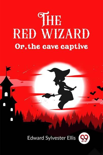 The red wizard Or, the cave captive