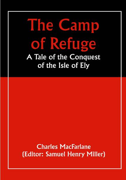 The Camp of Refuge: A Tale of the Conquest of the Isle of Ely