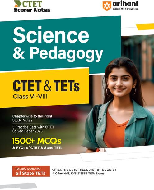 (OldEditon)Arihant
ScrorerNotesScience&PedagogyCTET&TETs(ClassVI-VIII)