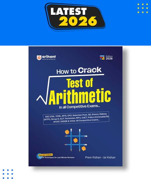 Arihant How to Crack Test of Arithmetic in all Competitive Exams | with 50 Revision Techniques | Highly Useful for SSC (CGL, CHSL, MTS, CPO, GD), Railway, NTPC, Group D, ALP, RPF, Police, CUET, AFCAT,