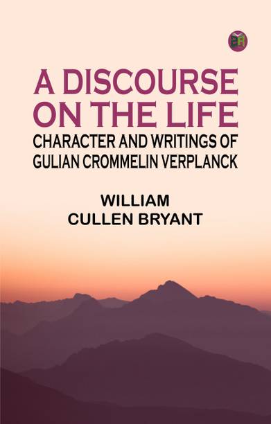 A Discourse on the Life, Character and Writings of Gulian Crommelin Verplanck