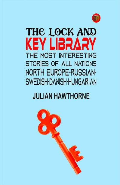 The Lock and Key Library: The Most Interesting Stories of All Nations: North Europe-Russian-Swedish-Danish-Hungarian