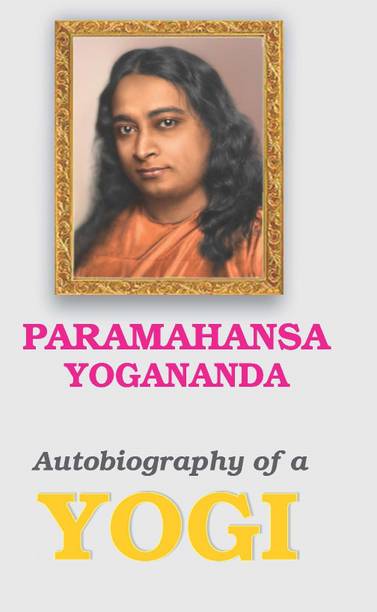 Paramahansa Yogananda Autobiography of a Yogi  - Autobiography of a Yogi by Paramahansa Yogananda: A Spiritual Masterpiece