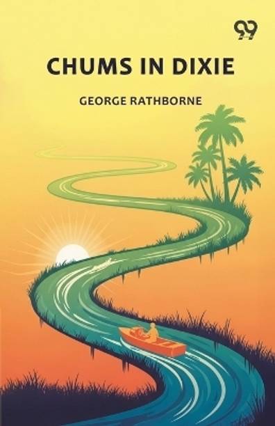 Chums In DixieOr The Strange Cruise Of A Motorboat (Edition1)