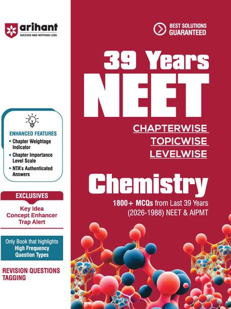 Arihant 39 Years NEET Chapterwise Topicwise Levelwise Chemistry | 1800+ PYQs from NEET & AIPMT (2026-1988) | NTA Authenticated Solutions with Revision Question Tagging | Key Ideas, Concept Enhancer, Trap Alert