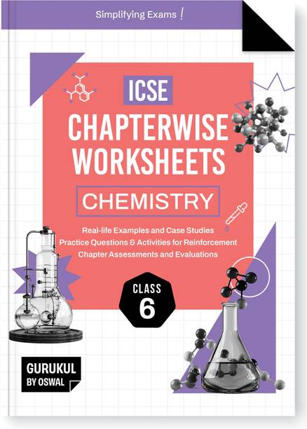 Gurukul By Oswal Chemistry Chapterwise Worksheets ICSE Class 6 For Exam 2026  - : Real Life Questions, Practice Questions, Activities, Case Studies, Chapter Assessment
