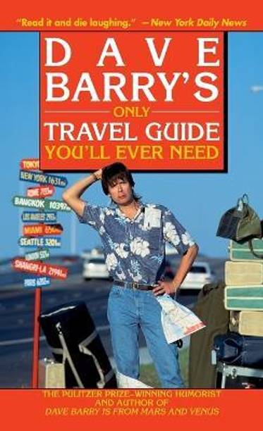 Dave Barry's Only Travel Guide You'll Ever Need