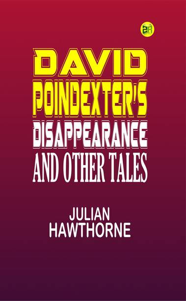 David Poindexter's Disappearance, and Other Tales