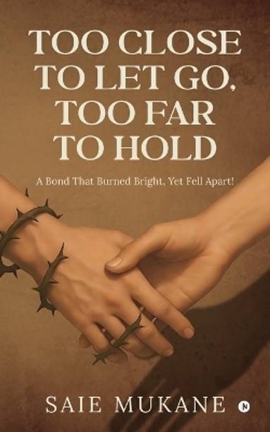 Too Close to Let Go, Too Far to Hold  - A Bond That Burned Bright, Yet Fell Apart!