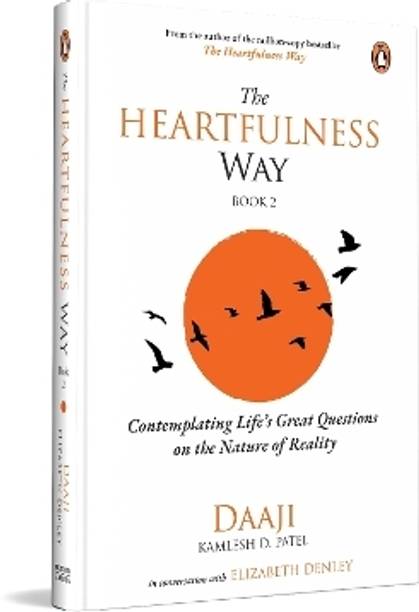 The Heartfulness Way, Book 2: Contemplating Life's Great Questions on the Nature of Reality | Daaji & Elizabeth Denley on the Purpose of Life, Happiness, and Balance
