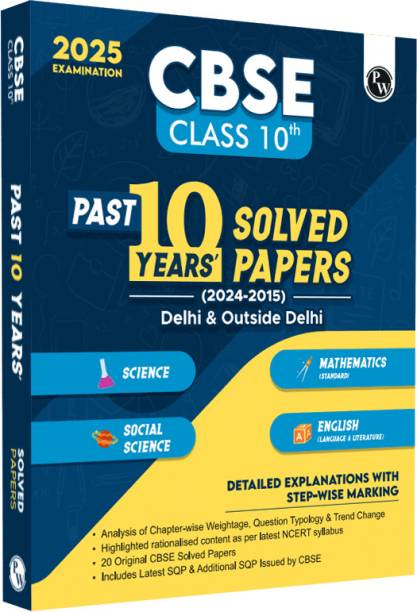 PW CBSE Class 10th PYQs - Past 10 Years' Solved Papers (2024-2025) - Delhi & Outside Delhi Science, Mathematics (Standard), Social Science, English Language & Literature with CBSE step-wise marking