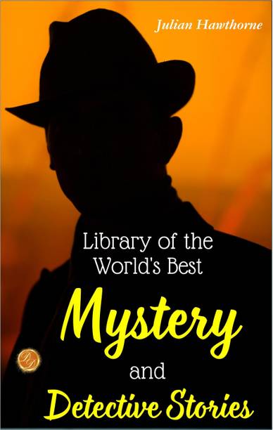 Library of the World's Best Mystery and Detective Stories: Julian Hawthorne's Curated Collection of Intriguing Tales