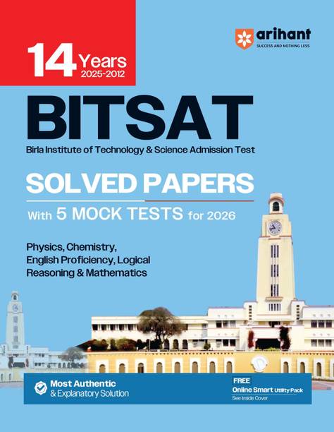 Arihant BITSAT 14 Years' (2025-2012) Solved Papers with 5 Mock Tests | Birla Institute of Technology & Science Admission Test | Physics, Chemistry, Mathematics, English Proficiency & Logical Reasoning