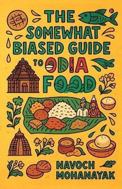The Somewhat Biased Guide to Odia Food