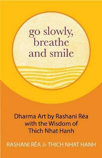 GO SLOWLY, BREATHE AND SMILE