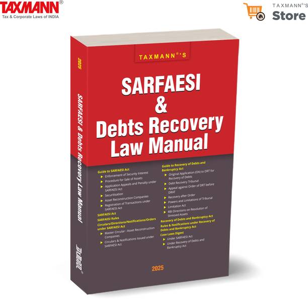 Taxmann's SARFAESI & Debts Recovery Law Manual – Combination of Statutes (Acts, Rules, Notifications, etc.), Case Laws & Commentary on SARFAESI & Debt Recovery Laws of India [2025]
