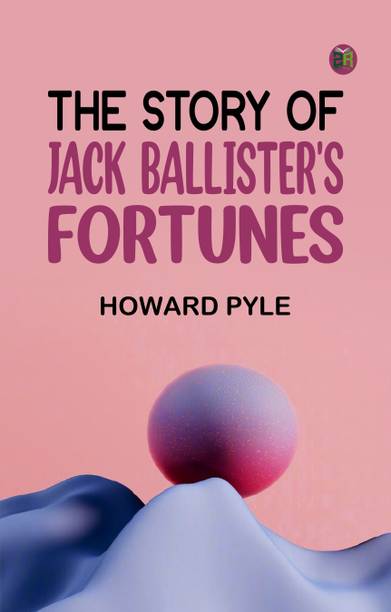 The Story of Jack Ballister's Fortunes