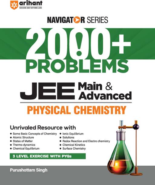 Arihant Navigator Series JEE Main & Advanced 2027 – Physical Chemistry | 2000+ Problems | Thermodynamics, Chemical Equilibrium, Ionic Equilibrium, Solutions, Kinetics | 3-Level Exercises with PYQs