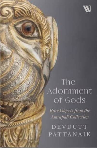 The Adornment Of Gods : Rare Objects from the Amrapali Collection