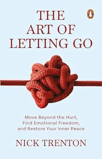 The Art of Letting Go  - THE ART OF LETTING GO |Self-Help, Emotional Healing & Personal Growth Book