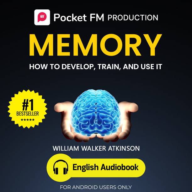 Pocket FM Memory: How To Develop, Train, And Use It (English Audiobook) | By William Walker Atkinson | Android Devices Only | Vocational & Personal Development (Audio) Vocational & Personal Development