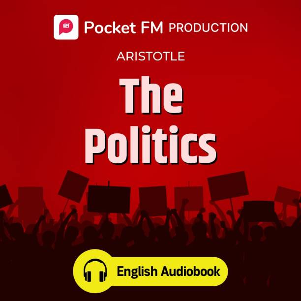 Pocket FM The Politics (English Audiobook) | By Aristotle | Android Devices Only | Vocational & Personal Development (Audio) Vocational & Personal Development