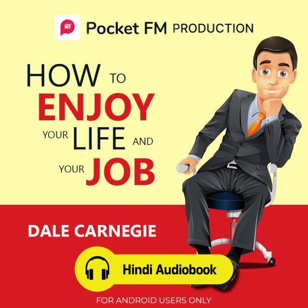 Pocket FM How to Enjoy Your Life and Your Job (Hindi Audiobook) | By Dale Carnegie | Android Devices Only | Vocational & Personal Development (Audio) Vocational & Personal Development
