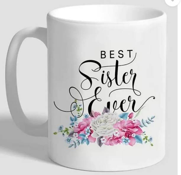 SSE SISTER Ever Printed Gift for Sister/ Perfect Gifts for Rakhi Big Sisters Gift Ceramic Coffee Mug