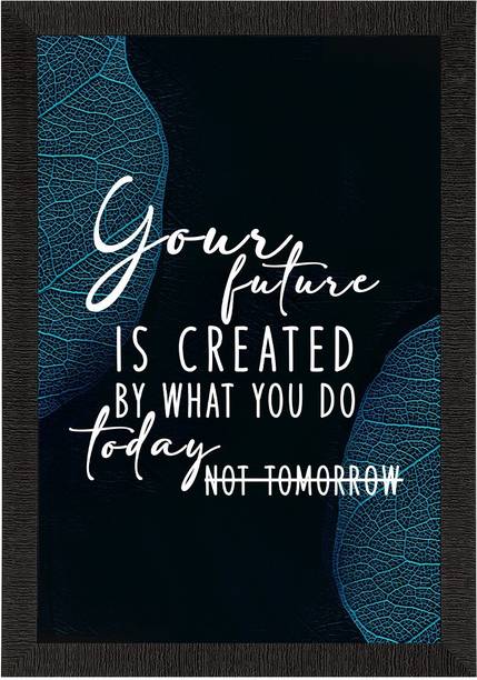 eCraftIndia "Your future is created by what you do" Satin Matt Texture UV Art Painting Canvas 14 inch x 10 inch Painting