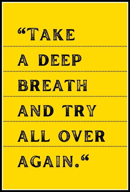 Take A Deep Breath And Try All Over Again Wall Décor Poster Fine Art Print