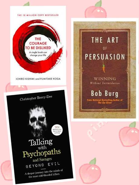 Talking With Psychopaths And Savages: Beyond Evil + The Art Of Persuasion + The Courage To Be Disliked