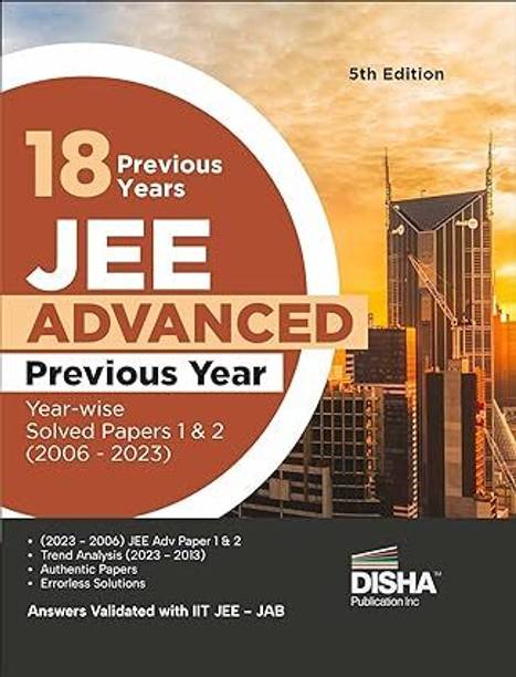 18 Previous Years JEE Advanced Year-Wise Solved Papers 1 & 2 (2006 - 2023) 5th Edition | Answer Key Validated With IITJEE JAB