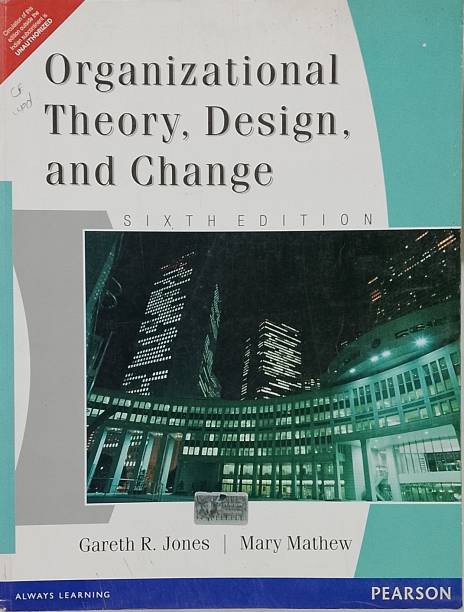 ORGANIZATIONAL THEORY, DESIGN, AND CHANGE (Old Book)