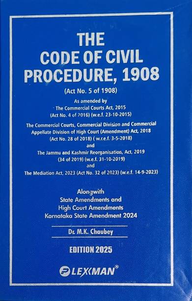 The Code Of Civil Procedure, 1908 Along With Commercial Courts Act, 2015, The Mediation Act, 2023 And State Amendments And High Court Amendments