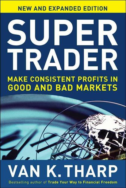 Super Trader: Make Consistent Profits In Good And Bad Markets